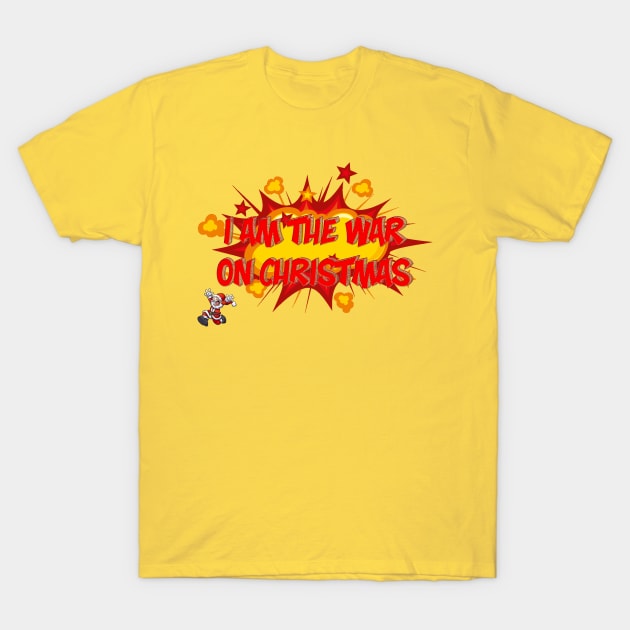 I Am The War On Christmas T-Shirt by DVL